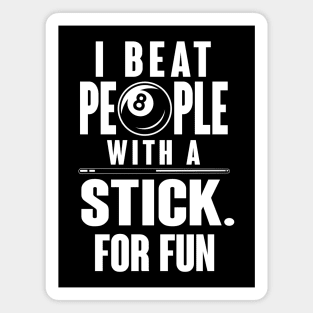 I beat people with a stick for fun Magnet